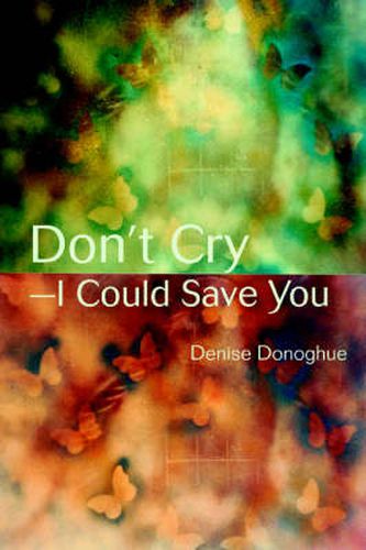 Cover image for Don't Cry-I Could Save You