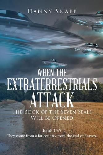 Cover image for When the Extraterrestrials Attack the Book of the Seven Seals Will Be Opened