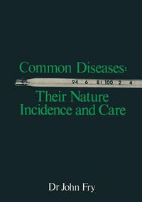 Cover image for Common Diseases: Their Nature Incidence and Care