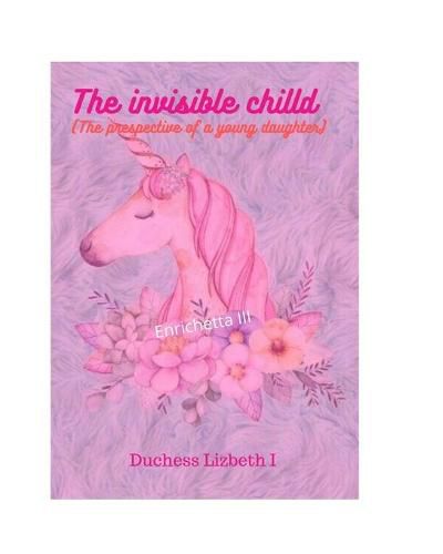 Cover image for The invisible child (The prespective of a young daughter)