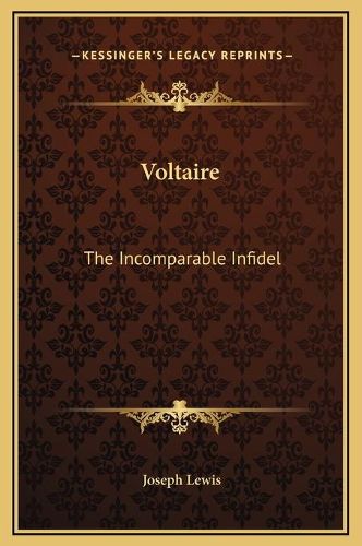 Voltaire: The Incomparable Infidel