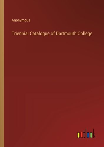 Triennial Catalogue of Dartmouth College