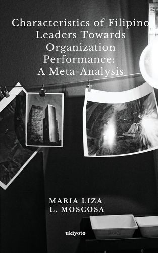 Cover image for Characteristics of Filipino Leaders Towards Organization Performance: A Meta-Analysis (Edition1)