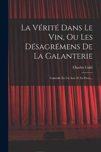Cover image for La Verite Dans Le Vin, Ou Les Desagremens De La Galanterie