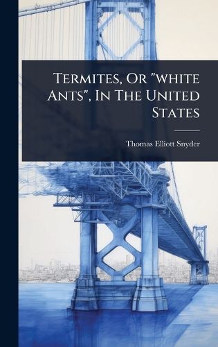 Cover image for Termites, Or "white Ants", In The United States