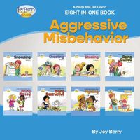 Cover image for A Help Me Be Good Eight-in-One Book - Aggressive Misbehavior