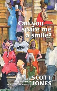 Cover image for Can you spare me a smile?: a copious compendium of comedic commentary