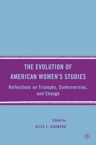 Cover image for The Evolution of American Women's Studies: Reflections on Triumphs, Controversies, and Change