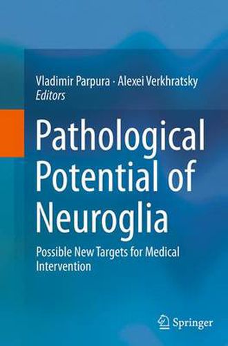 Cover image for Pathological Potential of Neuroglia: Possible New Targets for Medical Intervention