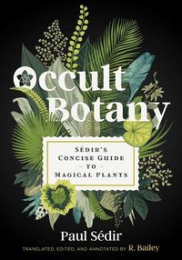 Cover image for Occult Botany: Sedir's Concise Guide to Magical Plants