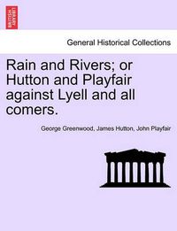 Cover image for Rain and Rivers; Or Hutton and Playfair Against Lyell and All Comers.