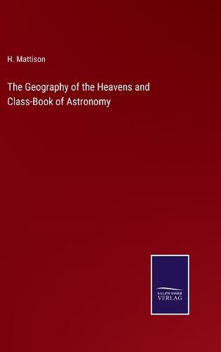 Cover image for The Geography of the Heavens and Class-Book of Astronomy