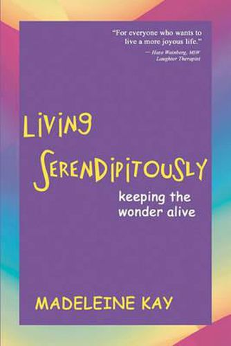 Cover image for Living Serendipitously: Keeping the Wonder Alive