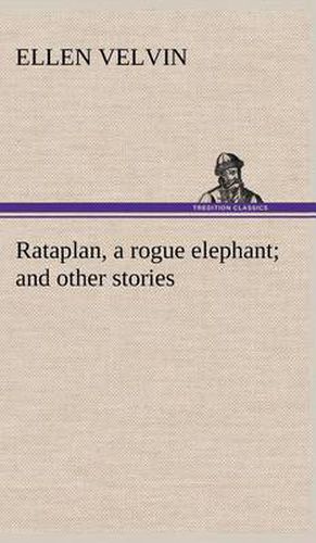 Cover image for Rataplan, a rogue elephant and other stories