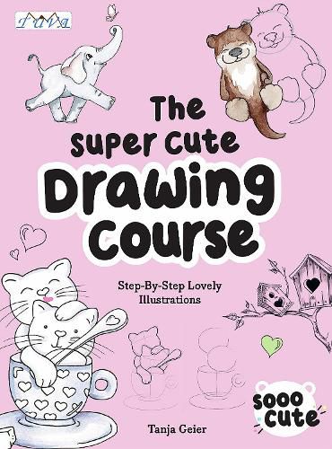 Cover image for The Super Cute Drawing Course: Step-By-Step Lovely Illustrations