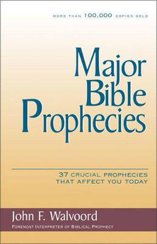 Cover image for Major Bible Prophecies: 37 Crucial Prophecies That Affect You Today