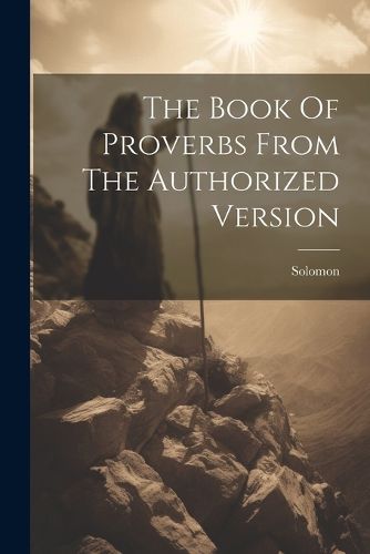 Cover image for The Book Of Proverbs From The Authorized Version