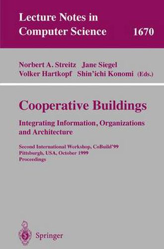 Cover image for Cooperative Buildings. Integrating Information, Organizations, and Architecture: Second International Workshop, CoBuild'99, Pittsburgh, PA, USA, October 1-2, 1999, Proceedings