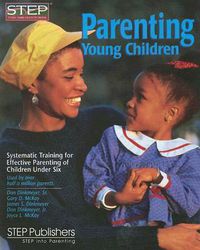 Cover image for Parenting Young Children: Systematic Training for Effective Parenting (STEP) of Children Under Six