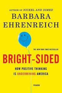 Cover image for Bright-Sided: How Positive Thinking Is Undermining America