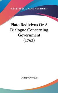 Cover image for Plato Redivivus or a Dialogue Concerning Government (1763)