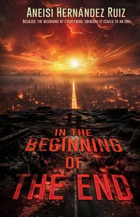 Cover image for In the Beginning of the End