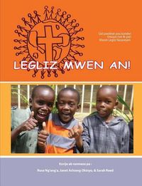 Cover image for Legliz mwen an!: Gid pwofese pou kondwi timoun rive fe pati manm Legliz Nazareyen