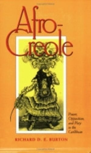 Cover image for Afro-Creole: Power, Opposition and Play in the Caribbean