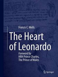 Cover image for The Heart of Leonardo: Foreword by HRH Prince Charles, The Prince of Wales