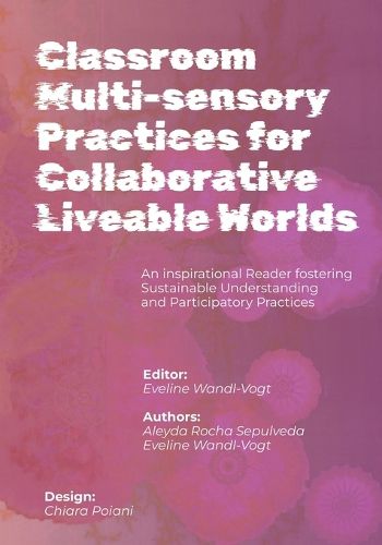 Cover image for Classroom Multi-sensory Practices for Collaborative Liveable Worlds