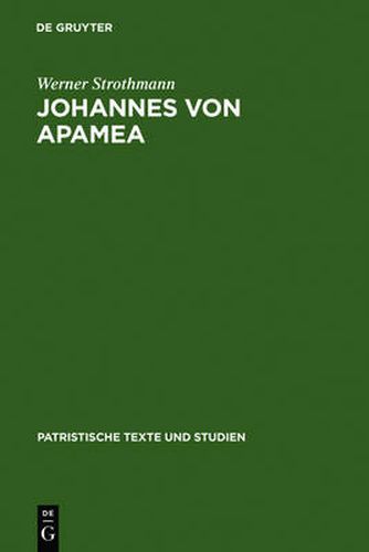 Johannes Von Apamea: [Hauptband]. Beiheft: Sechs Gesprache Mit Thomasios, Der Briefwechsel Zwischen Thomasios Und Johannes Und Drei an Thomasios Gerichtete Abhandlungen