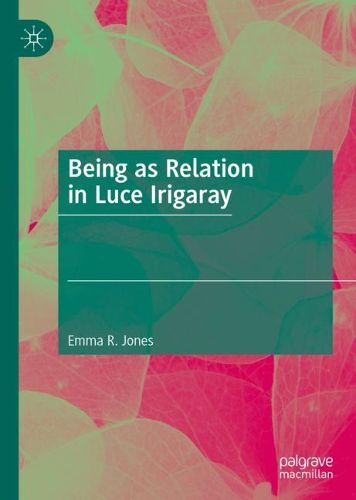 Cover image for Being as Relation in Luce Irigaray