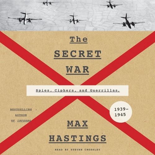 The Secret War Lib/E: Spies, Ciphers, and Guerrillas, 1939-1945
