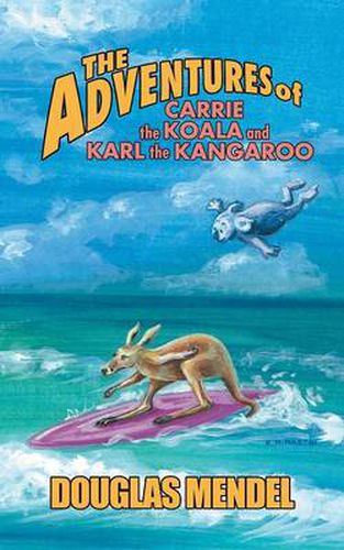 Cover image for The Adventures of Carrie the Koala and Karl the Kangaroo