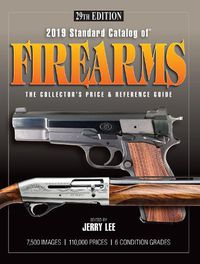 Cover image for 2019 Standard Catalog of Firearms: The Collector's Price & Reference Guide 29th Edition