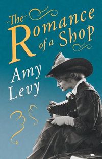Cover image for The Romance of a Shop: With a Biography by Richard Garnett
