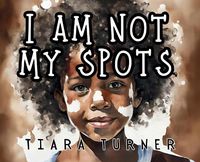 Cover image for I Am Not My Spots