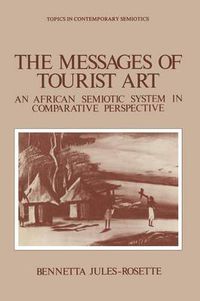 Cover image for The Messages of Tourist Art: An African Semiotic System in Comparative Perspective