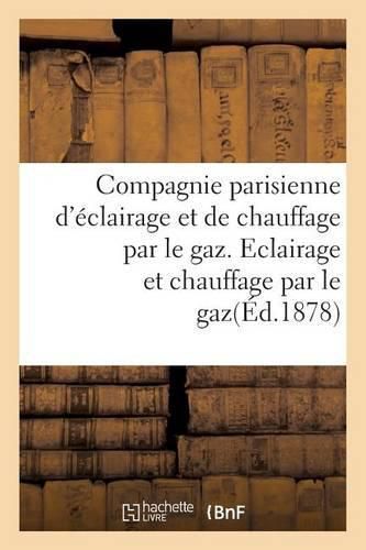 Compagnie Parisienne d'Eclairage Et de Chauffage Par Le Gaz. Eclairage Et Chauffage Par Le Gaz.