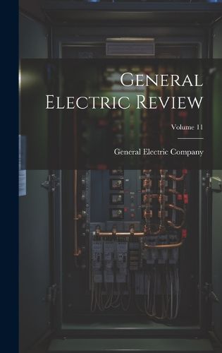 Cover image for General Electric Review; Volume 11