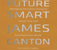Cover image for Future Smart: Managing the Game-Changing Trends That Will Transform Your World