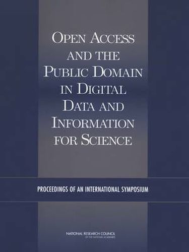 Open Access and the Public Domain in Digital Data and Information for Science: Proceedings of an International Symposium