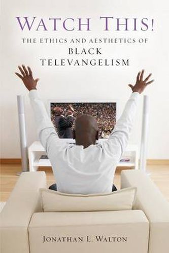 Cover image for Watch This!: The Ethics and Aesthetics of Black Televangelism