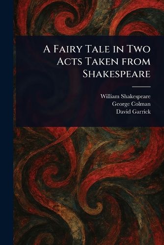 Cover image for A Fairy Tale in Two Acts Taken From Shakespeare