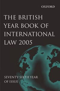 Cover image for The British Year Book of International Law 2005 Volume 76