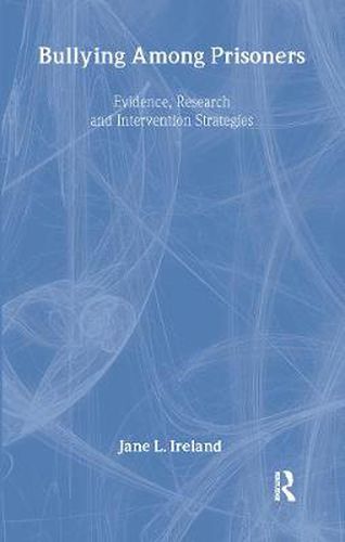 Cover image for Bullying Among Prisoners: Evidence, Research and Intervention Strategies