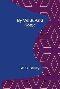 Cover image for By Veldt and Kopje