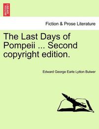 Cover image for The Last Days of Pompeii ... Second Copyright Edition.