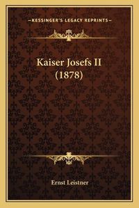 Cover image for Kaiser Josefs II (1878)