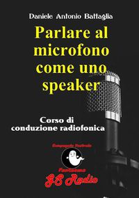 Cover image for Parlare al microfono come uno speaker - Corso di conduzione radiofonica